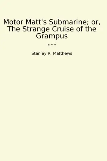 Motor Matt's Submarine; or, The Strange Cruise of the Grampus