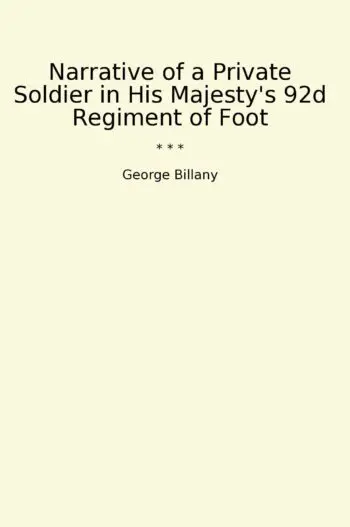 Narrative of a Private Soldier in His Majesty's 92d Regiment of Foot