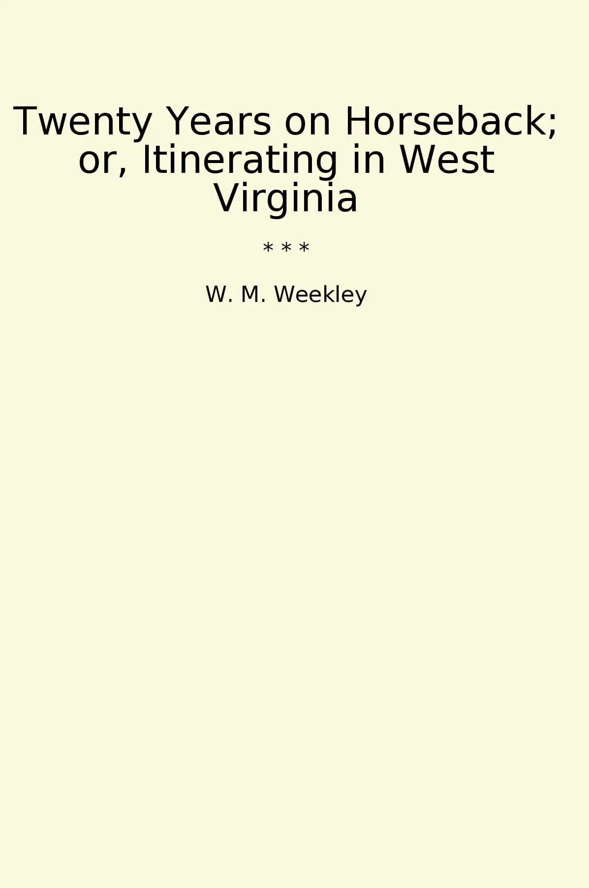 Twenty Years on Horseback; or, Itinerating in West Virginia