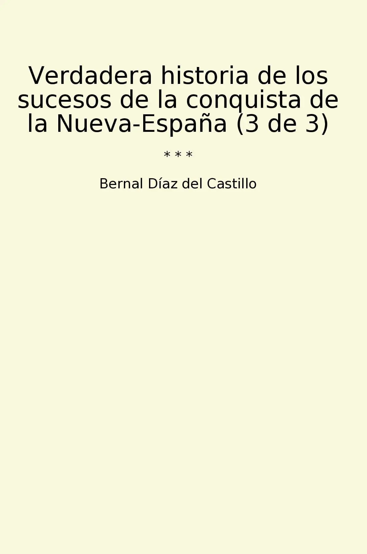 Verdadera historia de los sucesos de la conquista de la Nueva-España (3 de 3)