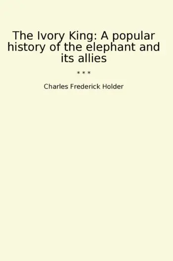 The Ivory King: A popular history of the elephant and its allies