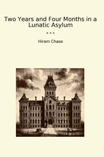 Two Years and Four Months in a Lunatic Asylum