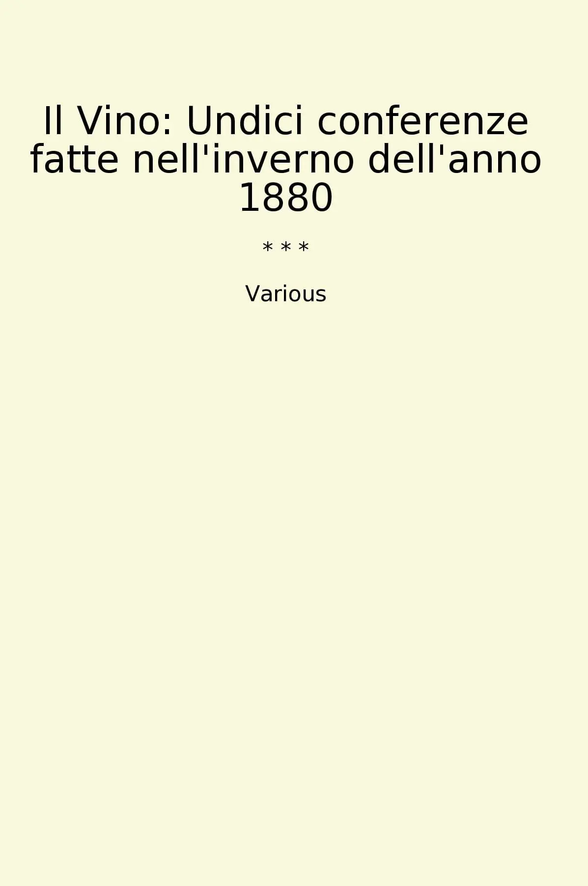 Il Vino: Undici conferenze fatte nell'inverno dell'anno 1880