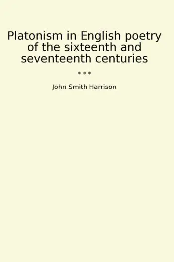 Platonism in English poetry of the sixteenth and seventeenth centuries