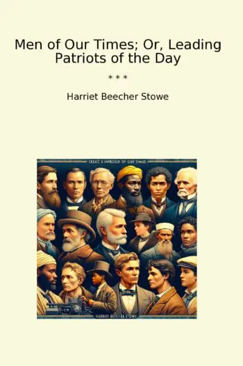 Men of Our Times; Or, Leading Patriots of the Day