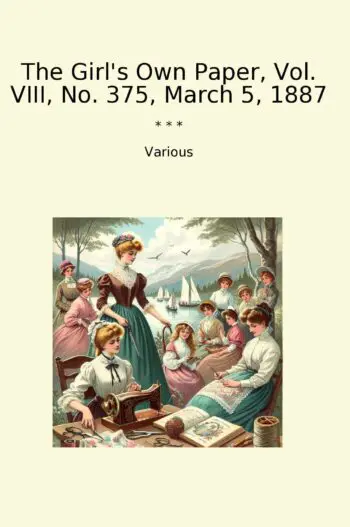 The Girl's Own Paper, Vol. VIII, No. 375, March 5, 1887