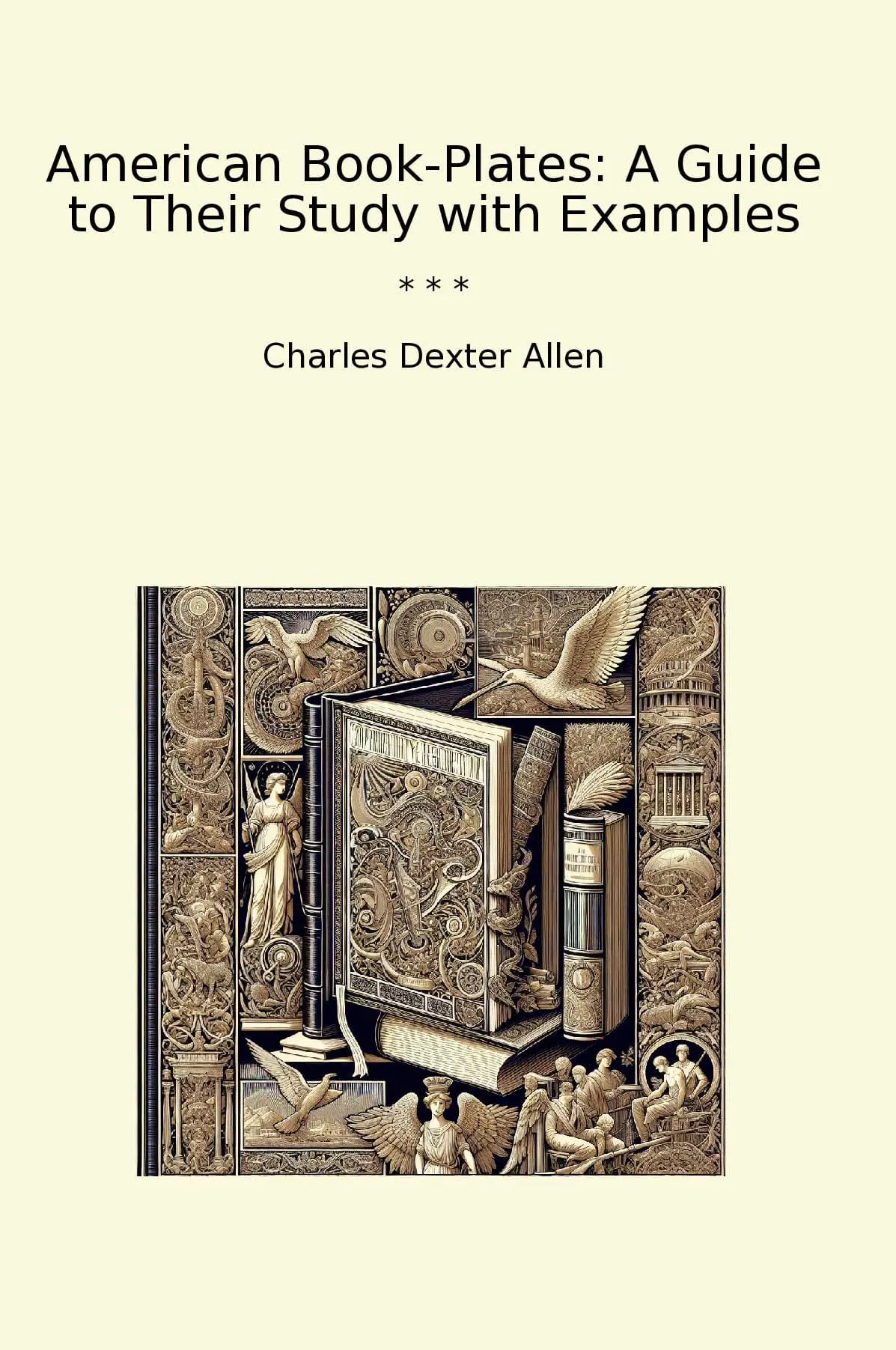 American Book-Plates: A Guide to Their Study with Examples