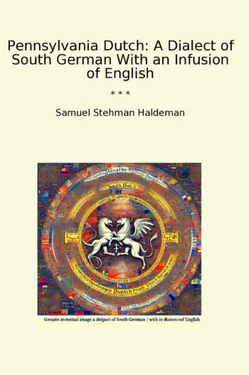 Pennsylvania Dutch: A Dialect of South German With an Infusion of English