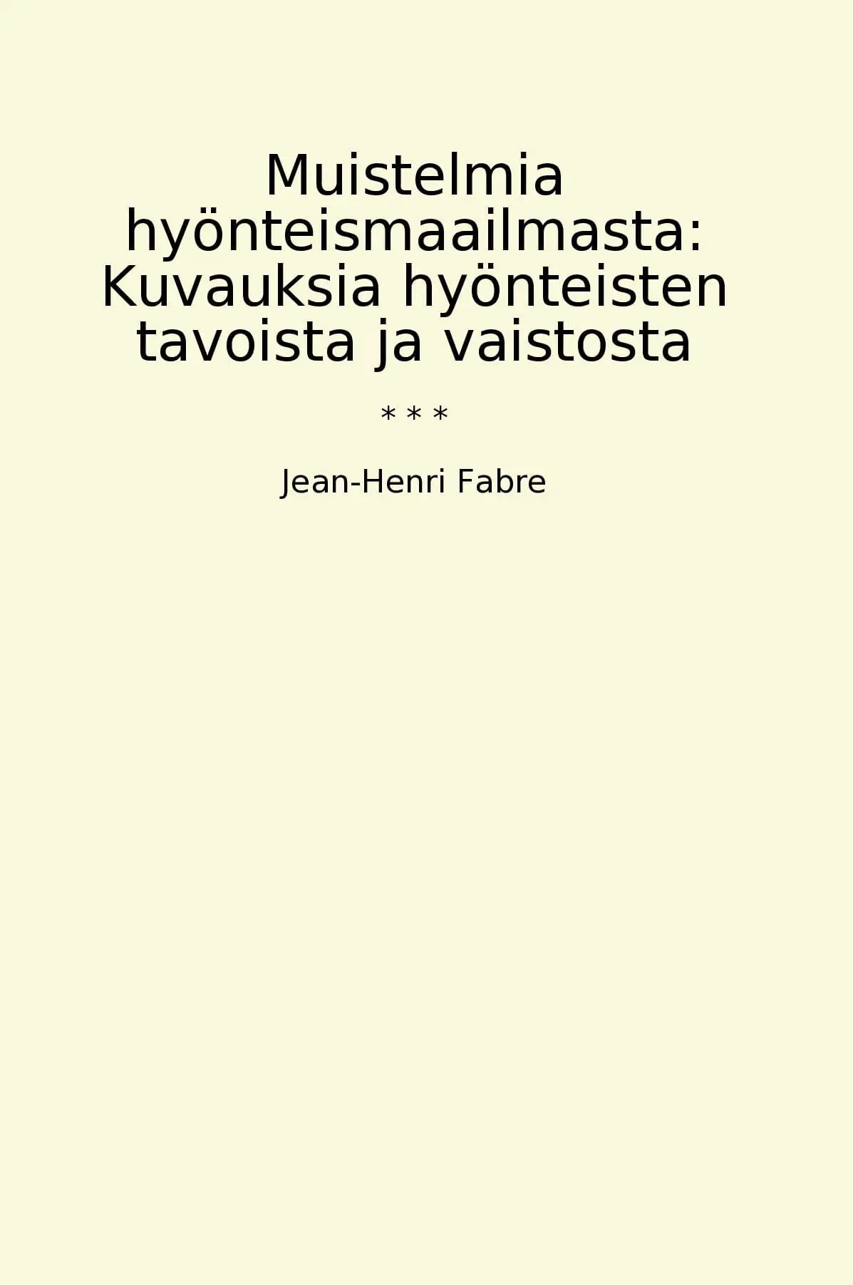 Muistelmia hyönteismaailmasta: Kuvauksia hyönteisten tavoista ja vaistosta