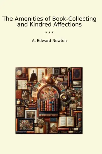 The Amenities of Book-Collecting and Kindred Affections
