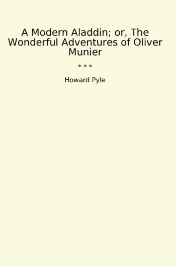 A Modern Aladdin; or, The Wonderful Adventures of Oliver Munier