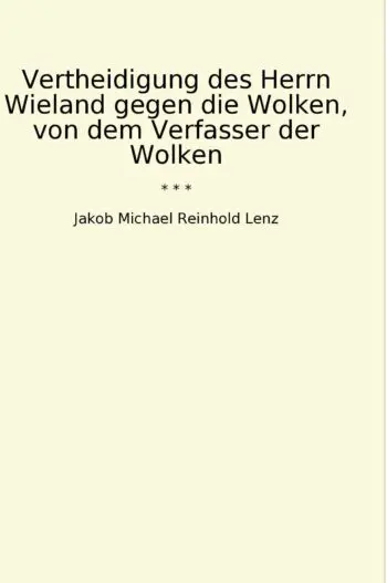 Vertheidigung des Herrn Wieland gegen die Wolken, von dem Verfasser der Wolken