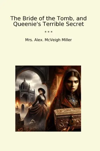 The Bride of the Tomb, and Queenie's Terrible Secret