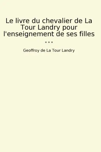 Le livre du chevalier de La Tour Landry pour l'enseignement de ses filles