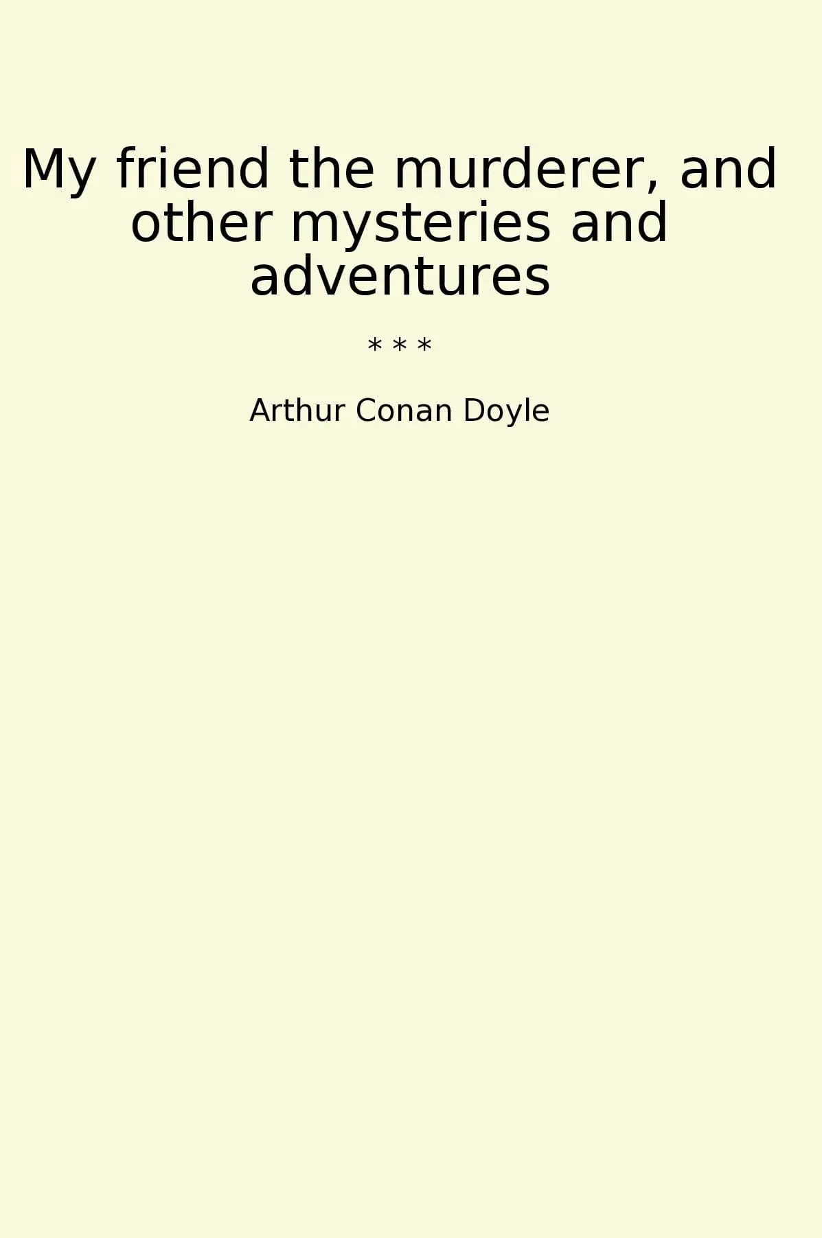 My friend the murderer, and other mysteries and adventures