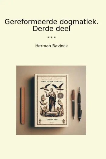 Gereformeerde dogmatiek. Derde deel