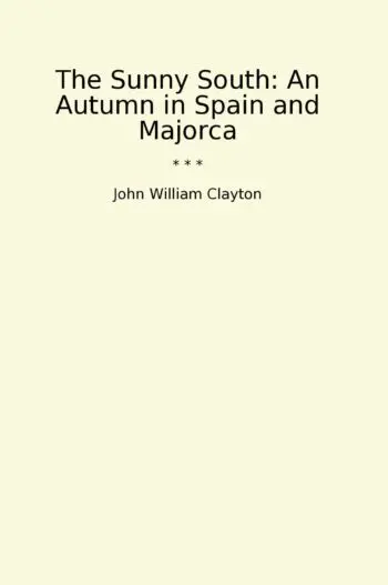 The Sunny South: An Autumn in Spain and Majorca