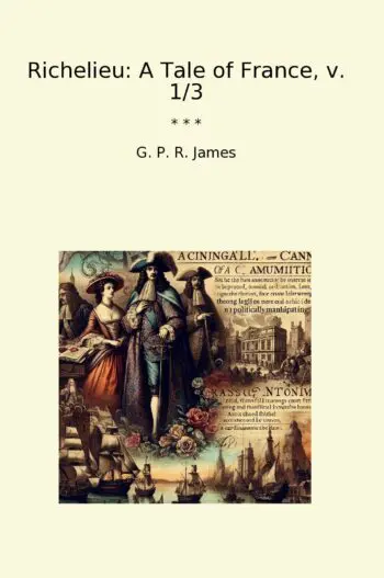 Richelieu: A Tale of France, v. 1/3