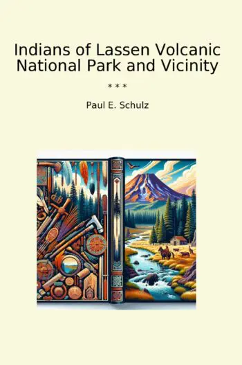 Indians of Lassen Volcanic National Park and Vicinity