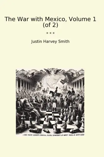 The War with Mexico, Volume 1 (of 2)