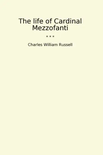 The life of Cardinal Mezzofanti