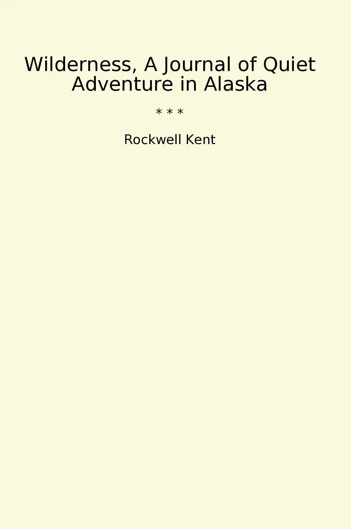 Wilderness, A Journal of Quiet Adventure in Alaska