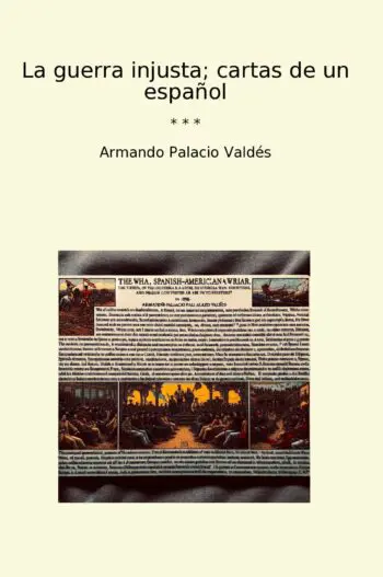 La guerra injusta; cartas de un español