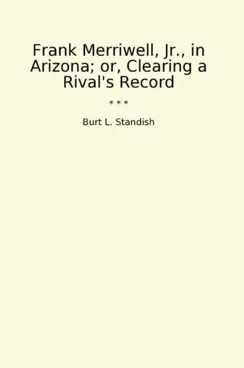 Frank Merriwell, Jr., in Arizona; or, Clearing a Rival's Record