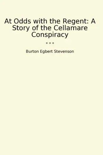 At Odds with the Regent: A Story of the Cellamare Conspiracy