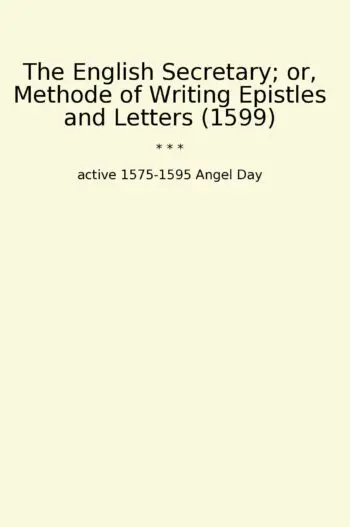The English Secretary; or, Methode of Writing Epistles and Letters (1599)