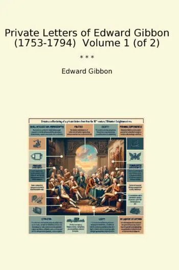 Private Letters of Edward Gibbon (1753-1794) Volume 1 (of 2)