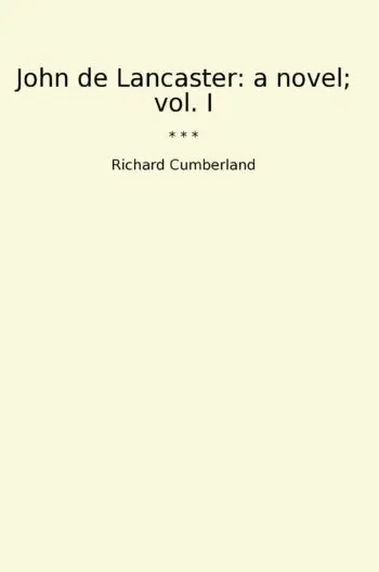 John de Lancaster: a novel; vol. I
