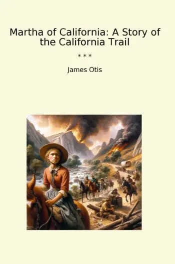 Martha of California: A Story of the California Trail