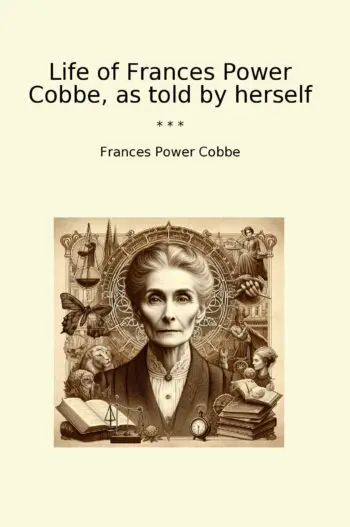 Life of Frances Power Cobbe, as told by herself