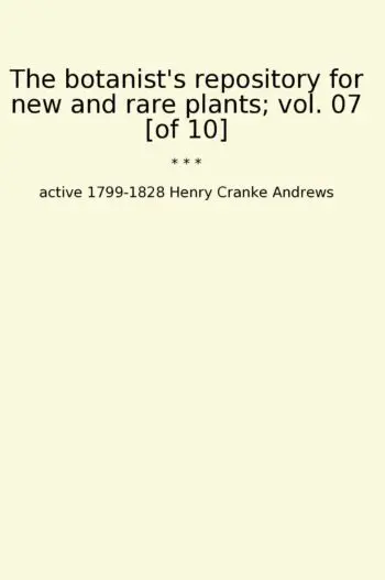 The botanist's repository for new and rare plants; vol. 07 [of 10]