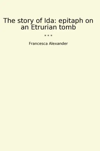 The story of Ida: epitaph on an Etrurian tomb