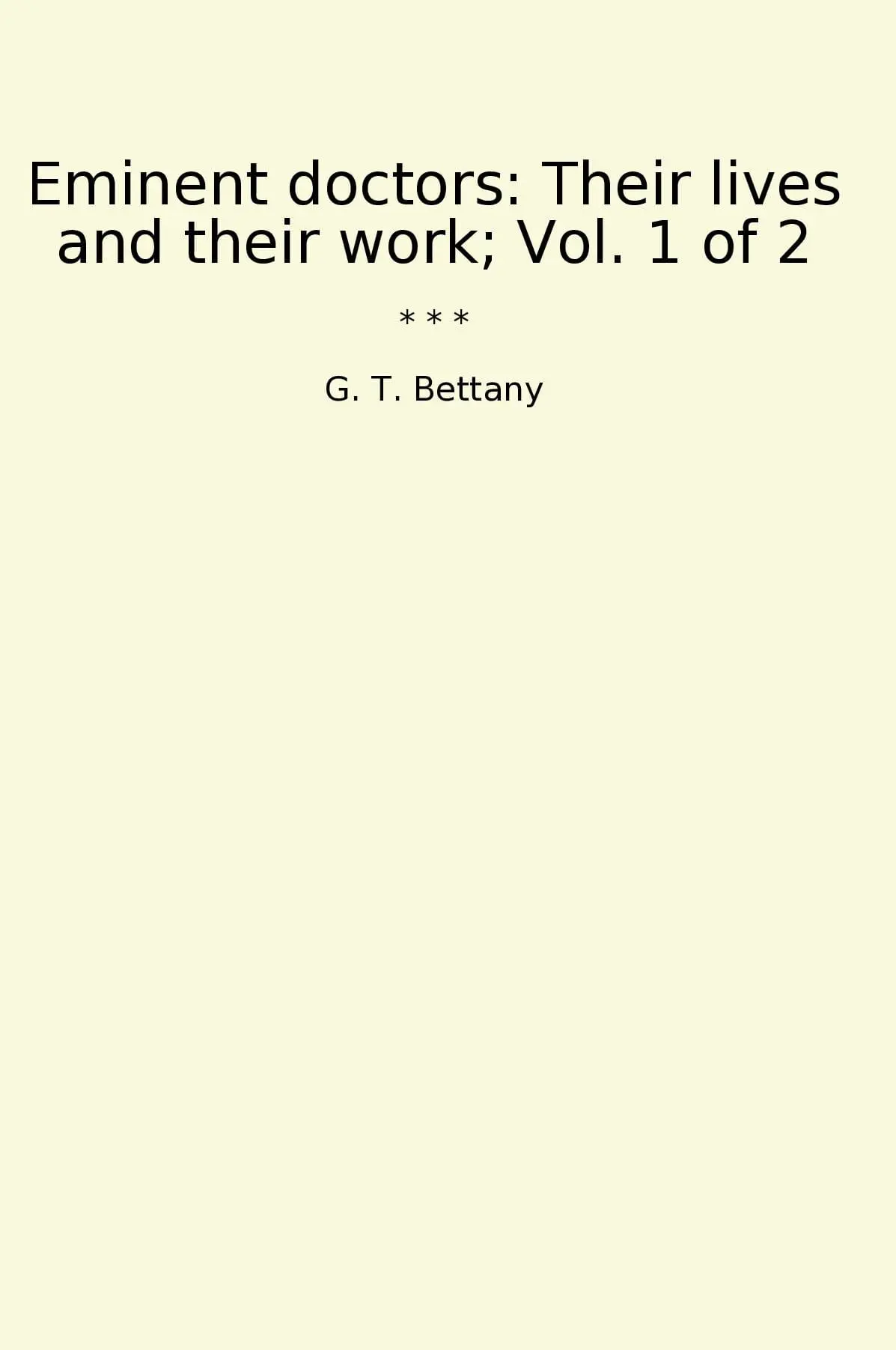Eminent doctors: Their lives and their work; Vol. 1 of 2