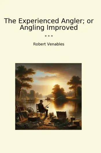 The Experienced Angler; or Angling Improved