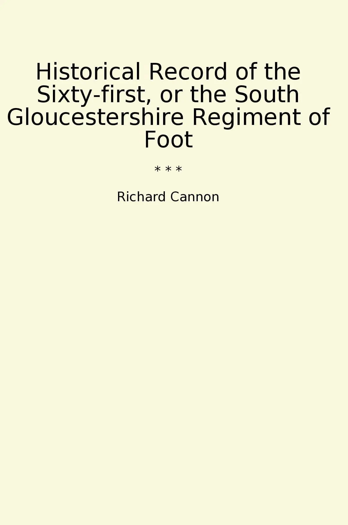 Historical Record of the Sixty-first, or the South Gloucestershire Regiment of Foot