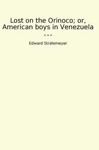 Lost on the Orinoco; or, American boys in Venezuela