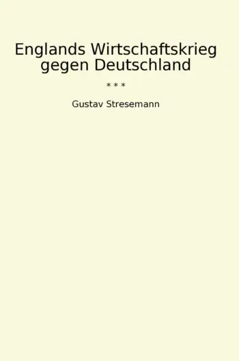 Englands Wirtschaftskrieg gegen Deutschland