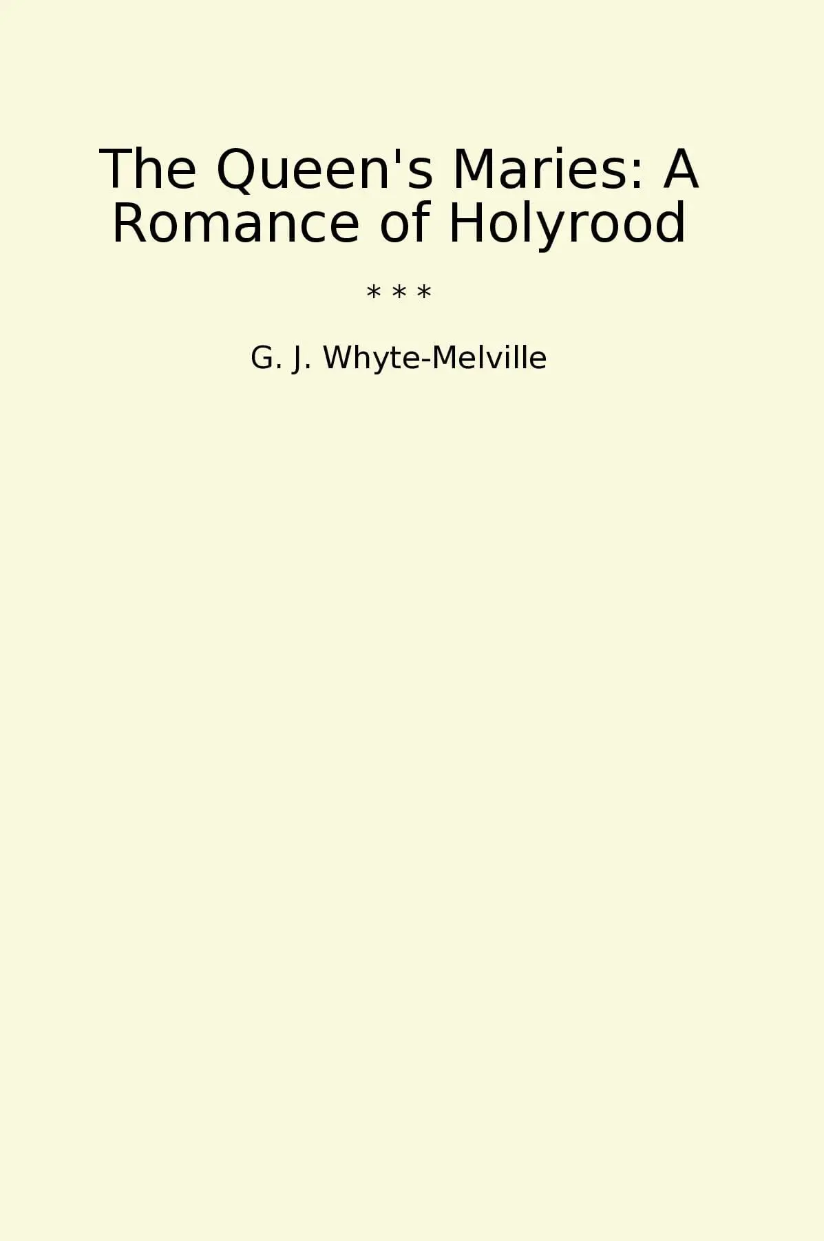 The Queen's Maries: A Romance of Holyrood