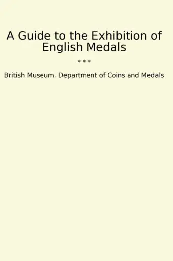 A Guide to the Exhibition of English Medals