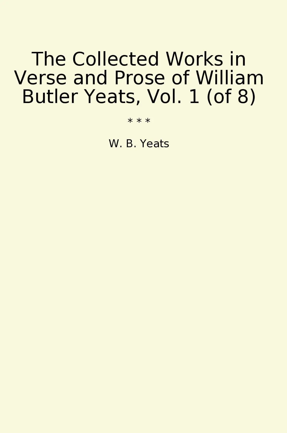 The Collected Works in Verse and Prose of William Butler Yeats, Vol. 1 (of 8)
