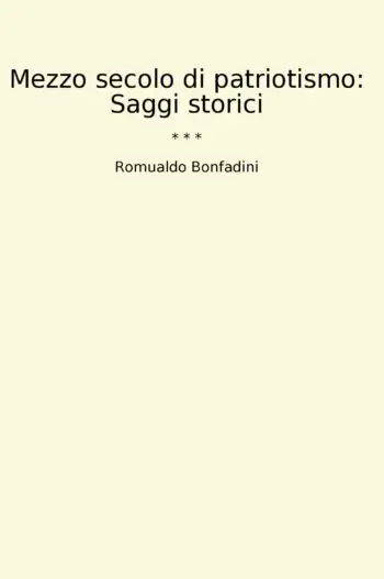 Mezzo secolo di patriotismo: Saggi storici