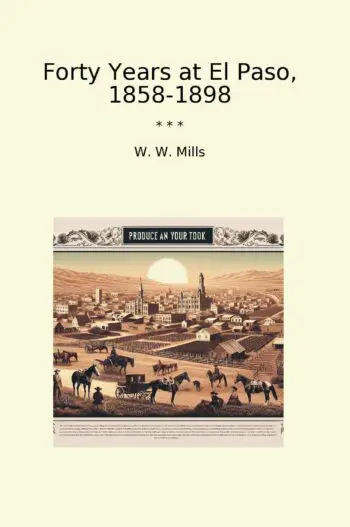 Forty Years at El Paso, 1858-1898