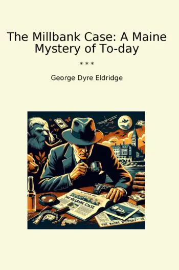 The Millbank Case: A Maine Mystery of To-day