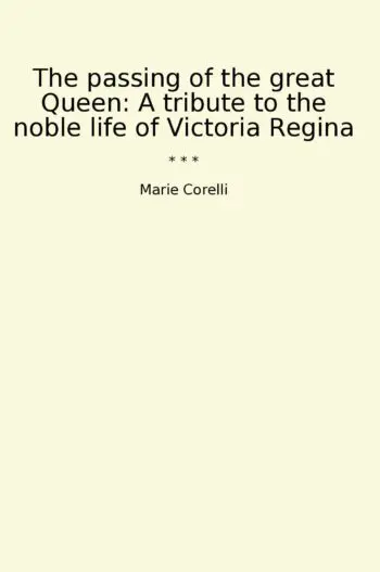 The passing of the great Queen: A tribute to the noble life of Victoria Regina