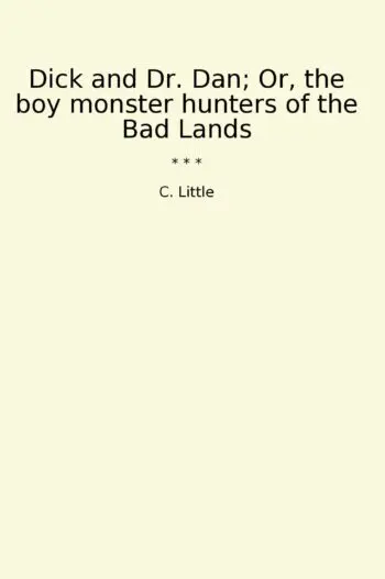 Dick and Dr. Dan; Or, the boy monster hunters of the Bad Lands