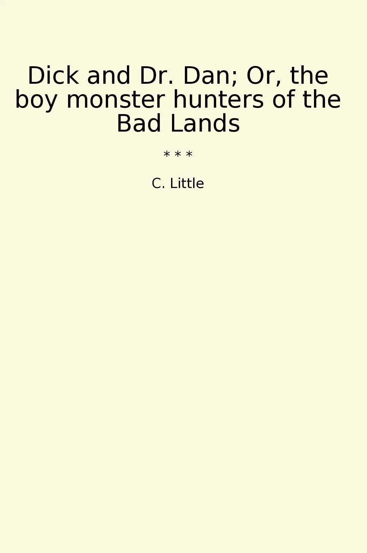 Dick and Dr. Dan; Or, the boy monster hunters of the Bad Lands